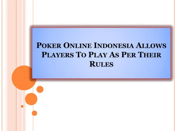 Poker Online Indonesia Allows Players To Play As Per Their Rules