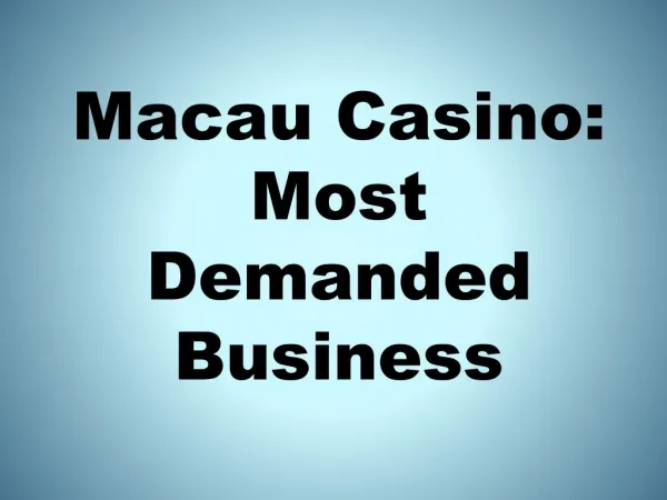 Macau Casino: Most Demanded Business