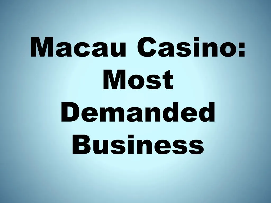 macau casino most demanded business