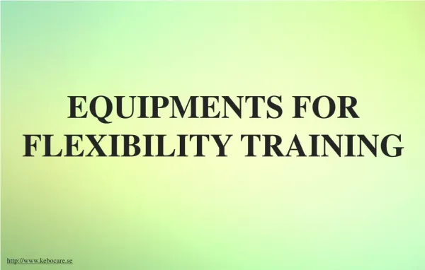 Various equipments to use to increase flexibility