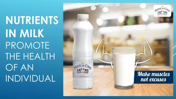 Nutrients in milk promote the health of an individual