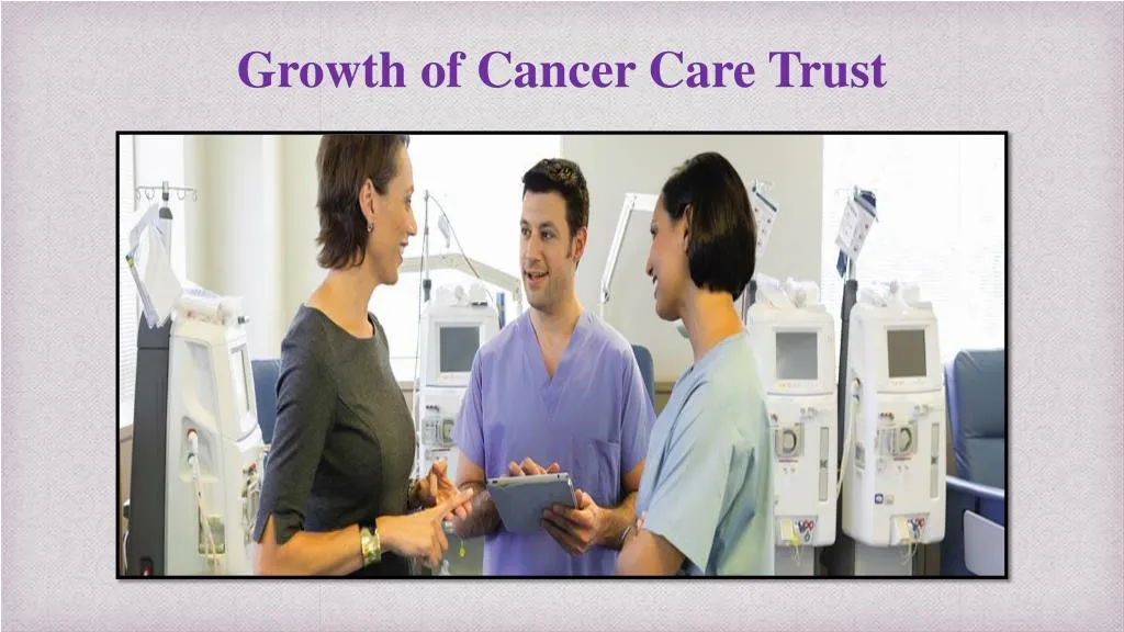 growth of cancer care trust