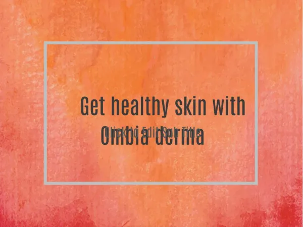 Get healthy skin with Ombia derma
