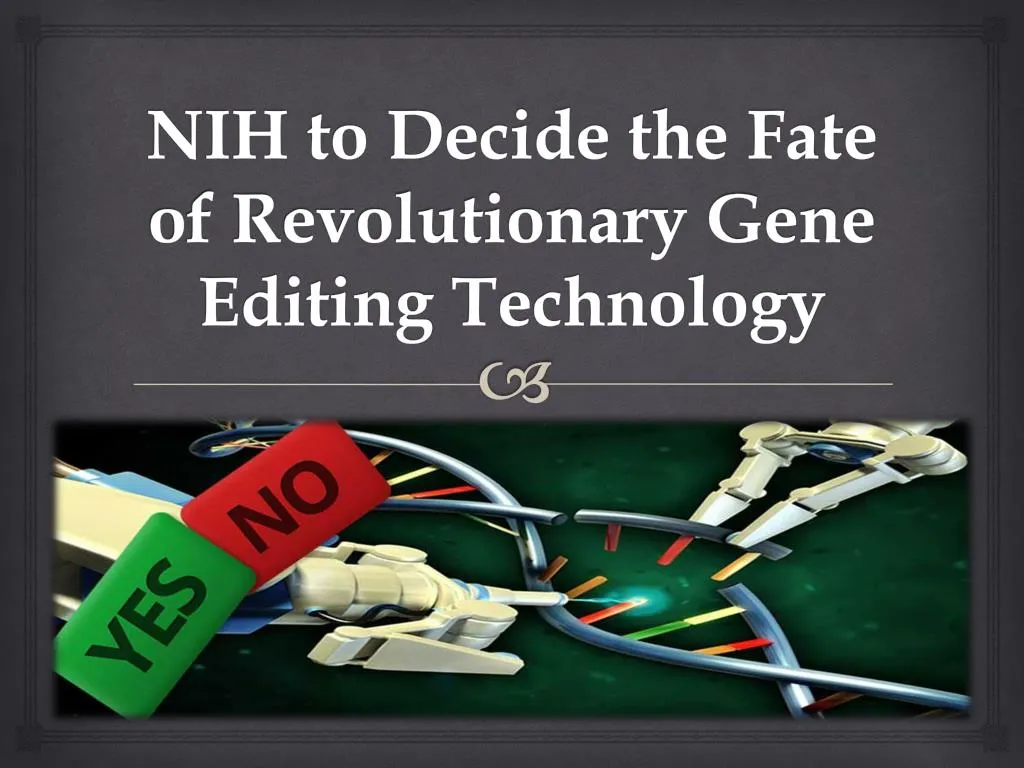nih to decide the fate of revolutionary gene editing technology