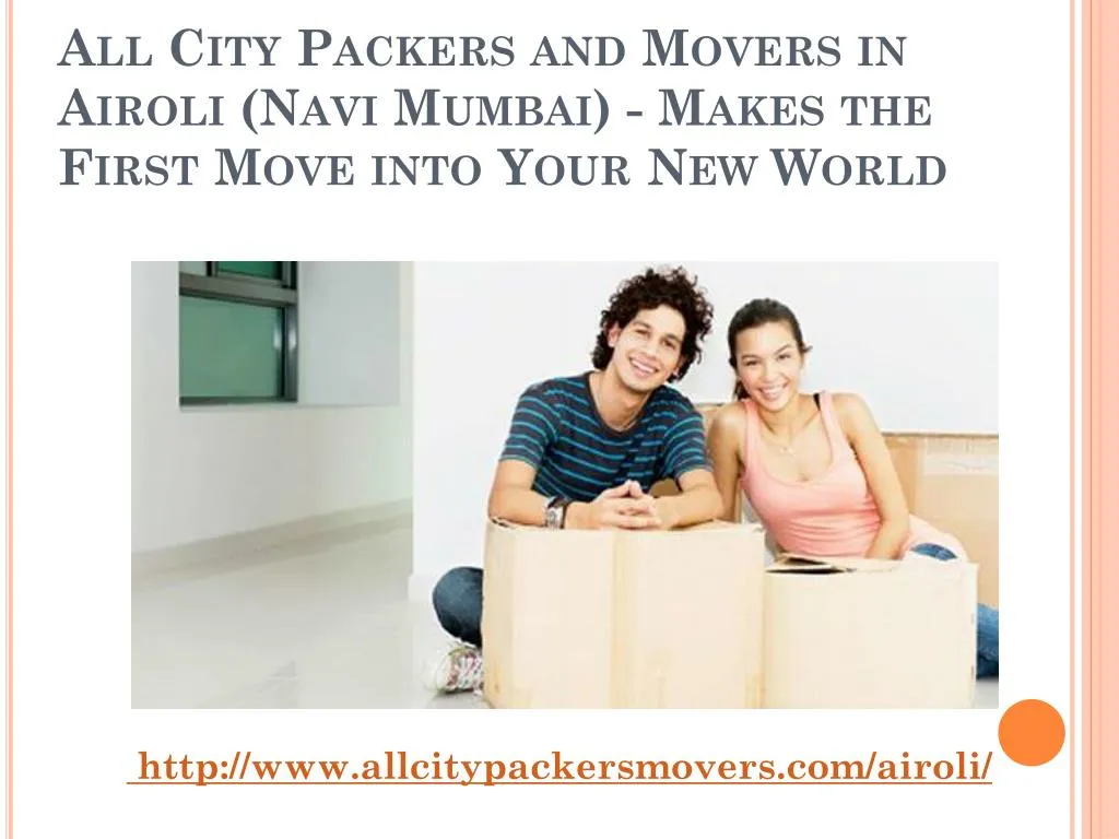 all city packers and movers in airoli navi mumbai makes the first move into your new world