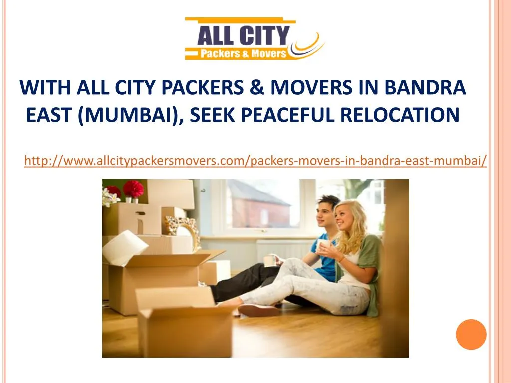 with all city packers movers in bandra east mumbai seek peaceful relocation