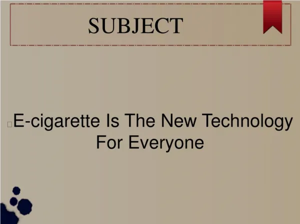 E-cigarette Is The New Technology For Everyone