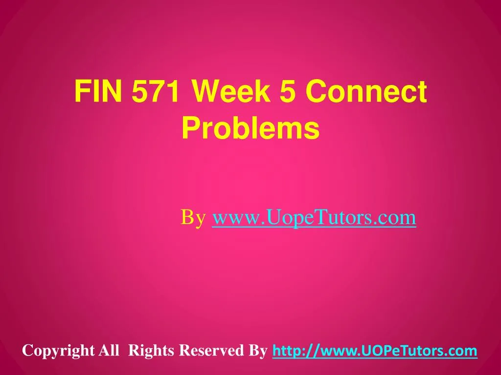 fin 571 week 5 connect problems
