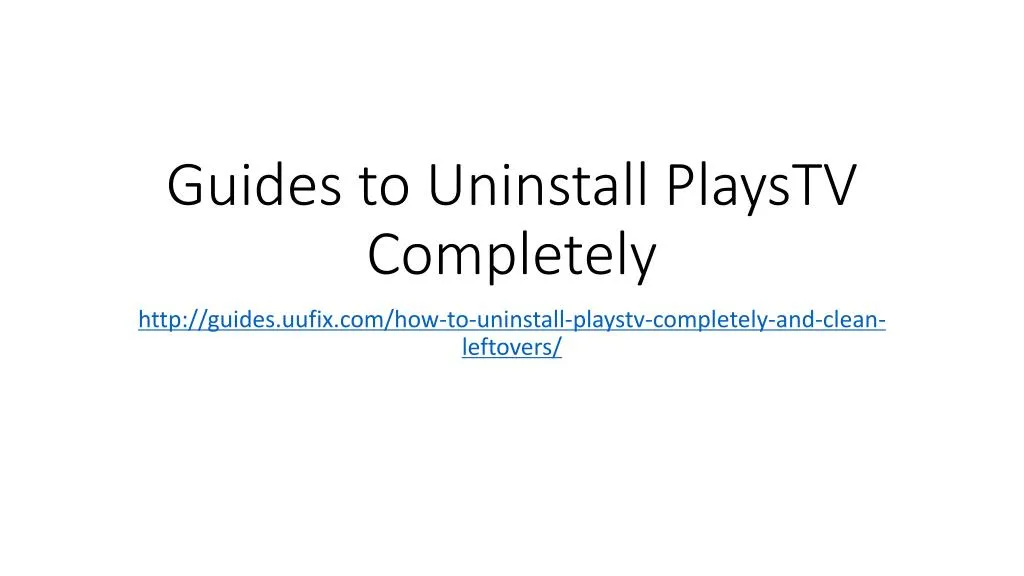 guides to uninstall playstv completely
