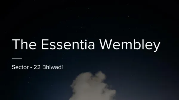 The Essentia Wembley Homes In Sector 22 - Bhiwadi