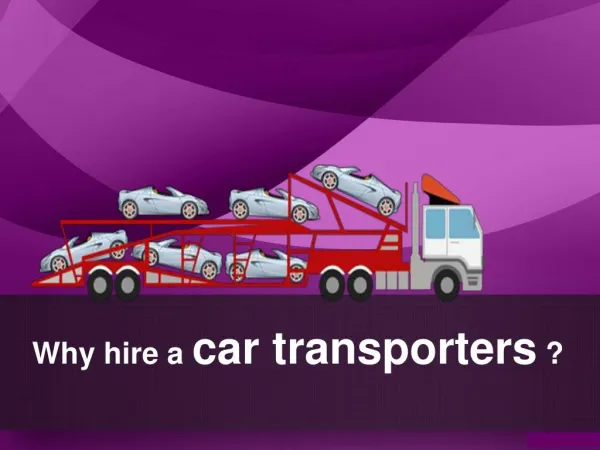 Why to hire a car transporter