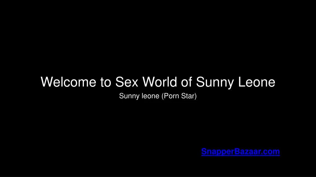 welcome to sex world of sunny leone