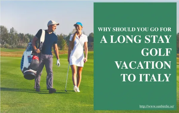 Why You Should Take a Long Stay Golf Vacation to Italy