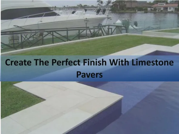 Create The Perfect Finish With Limestone Pavers