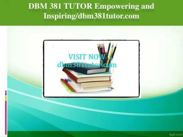 DBM 381 TUTOR Empowering and Inspiring/dbm381tutor.com