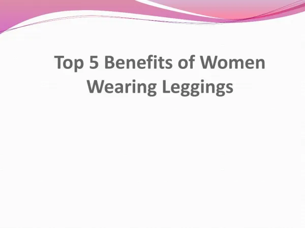 Top 5 Benefits of Women Wearing Leggings