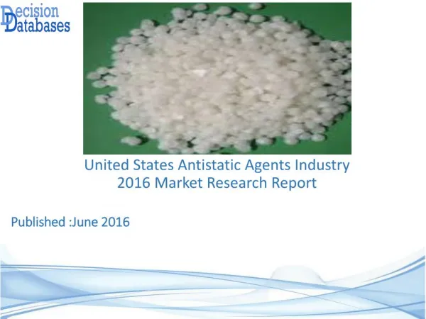 United States Antistatic Agents Industry- Size, Share and Market Forecasts 2021