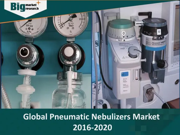 Global pneumatic nebulizers market to grow at a CAGR of 6.36% during the period 2016-2020