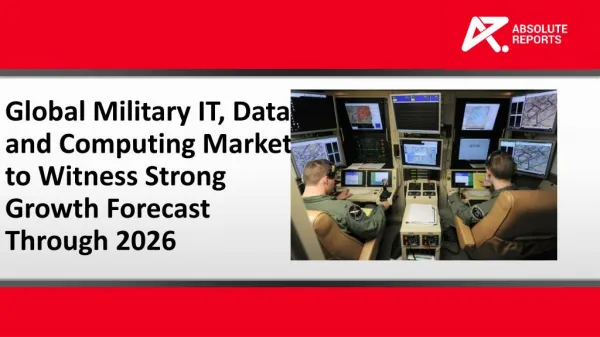 Global Military IT, Data and Computing Market to Witness Strong Growth Forecast Through 2026