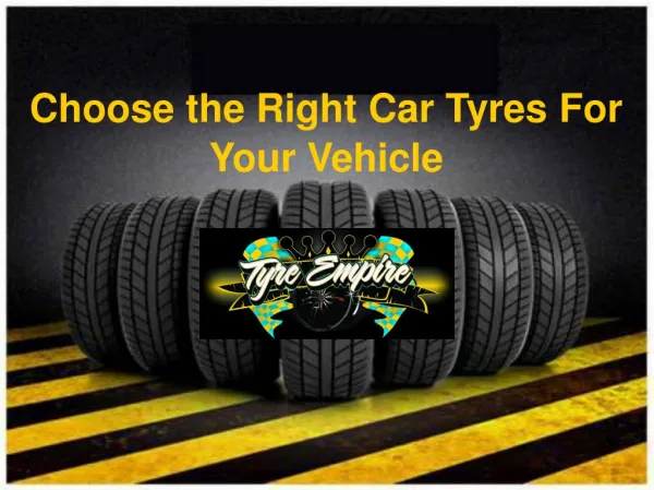 Choose the Right Car Tyres For Your Vehicle