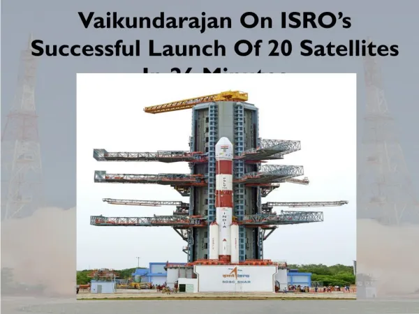 Vaikundarajan On ISRO’s Successful Launch Of 20 Satellites In 26 Minutes