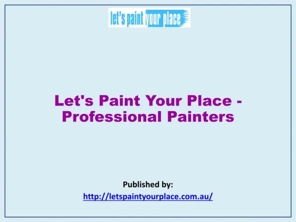 Lets Paint Your Place are professional painters for both residential and commercial needs. Let's Paint Your Place is com