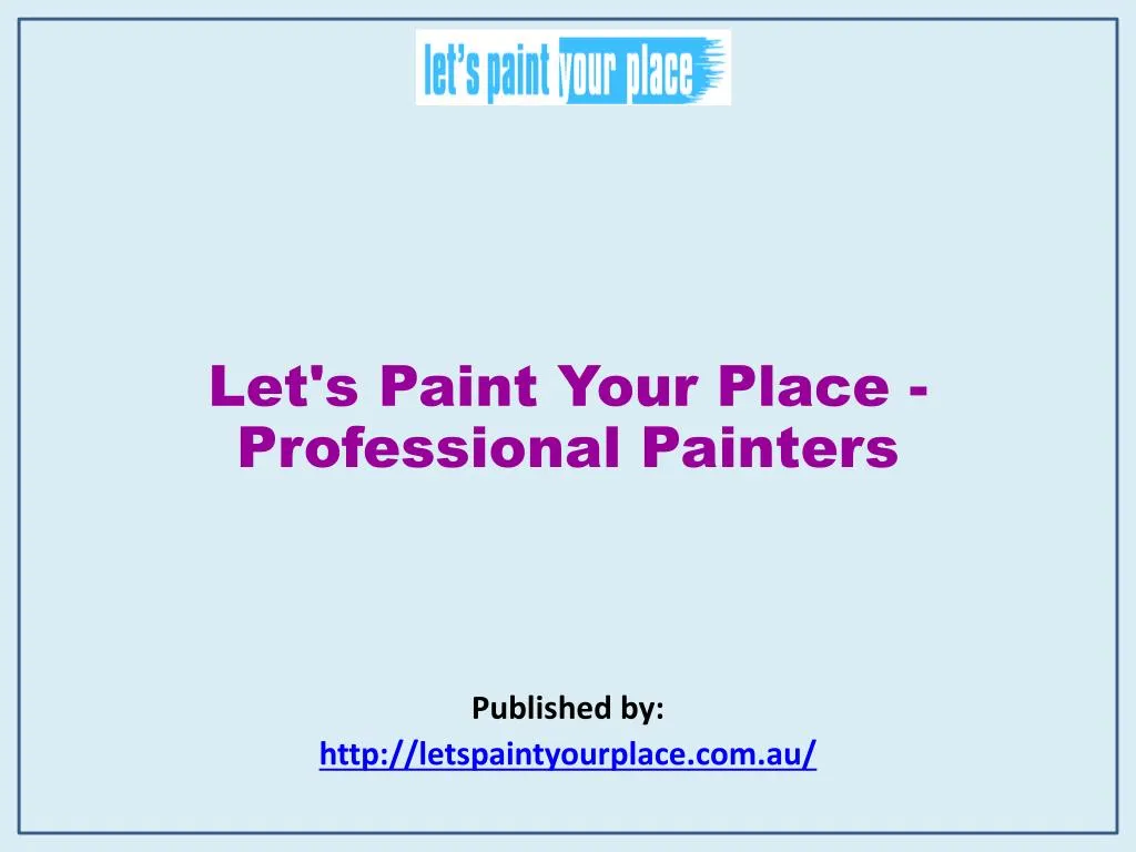 let s paint your place professional painters published by http letspaintyourplace com au