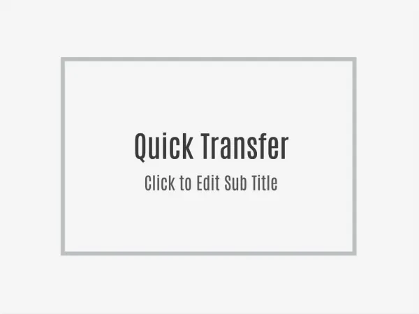 Quick Transfer