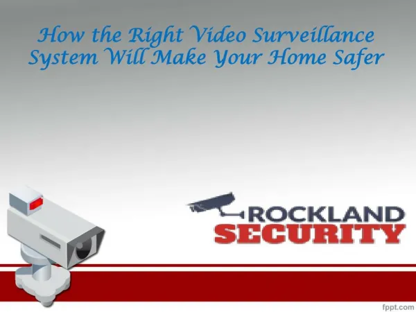 How the Right Video Surveillance System Will Make Your Home Safer