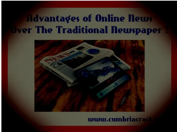 Advantages of Online News Over The Traditional Newspaper | CumbriaCrack