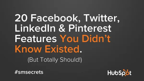 20 Facebook, Twitter, LinkedIn & Pinterest Features You Didn't Know Existed But Totally Should.