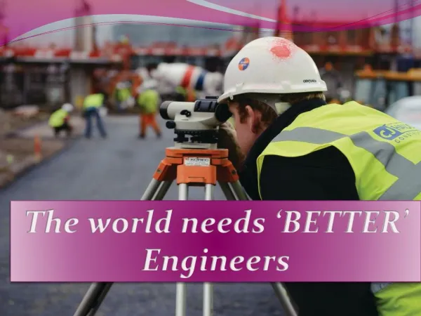 The world needs ‘BETTER’ Engineers