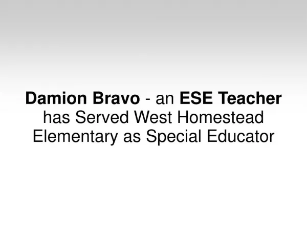 Damion Bravo - an ESE Teacher has Served West Homestead Elementary as Special Educator