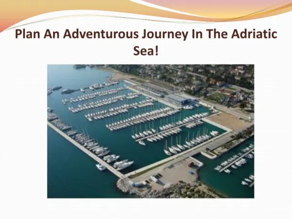 Plan An Adventurous Journey In The Adriatic Sea!