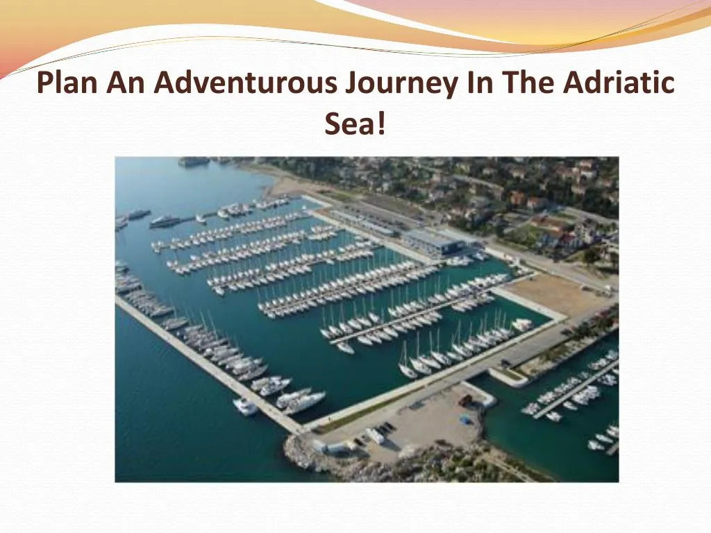 plan an adventurous journey in the adriatic sea