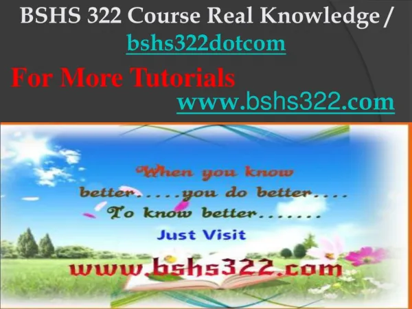 BSHS 322 Course Real Knowledge / bshs322dotcom