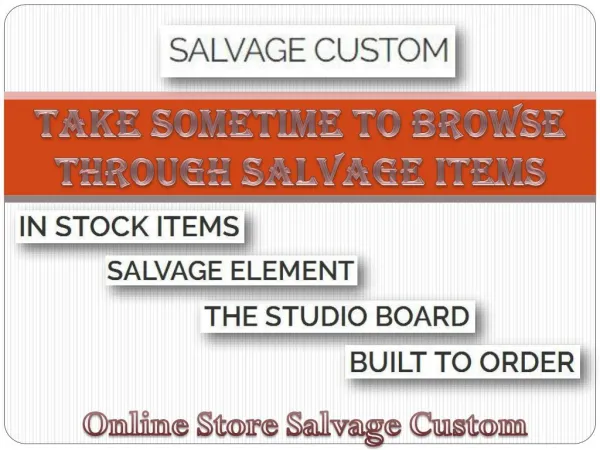 Take Sometime to Browse Through Salvage Items