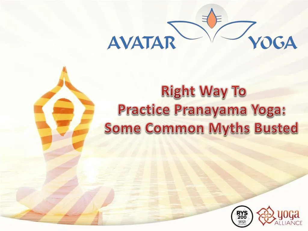 right way to practice pranayama yoga some common myths busted