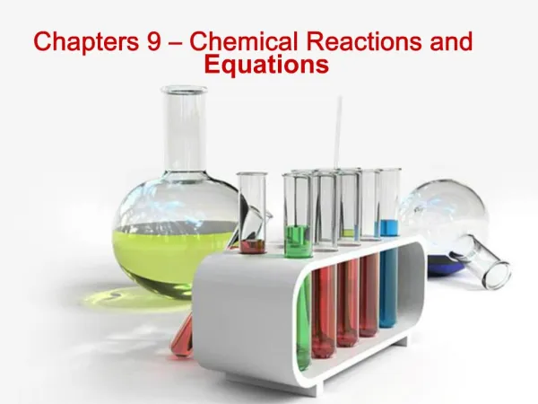 Chapters 9 Chemical Reactions and Equations