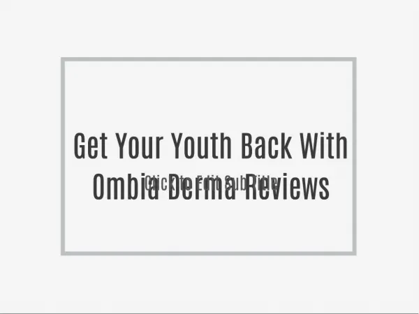 Get Your Youth Back With Ombia Derma Reviews