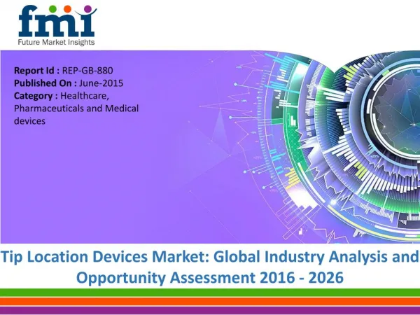 Tip Location Devices Market to expand at a CAGR of 6.4%, by 2026