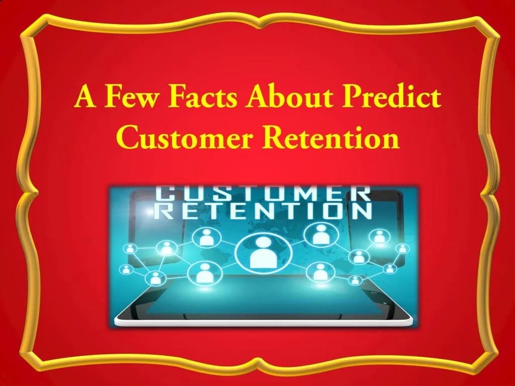 a few facts about predict customer retention