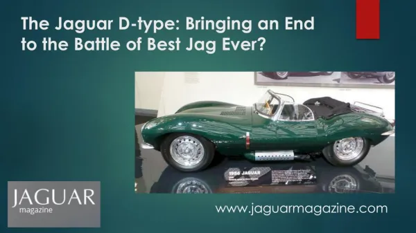 The Jaguar D-type: Bringing an End to the Battle of Best Jag Ever?