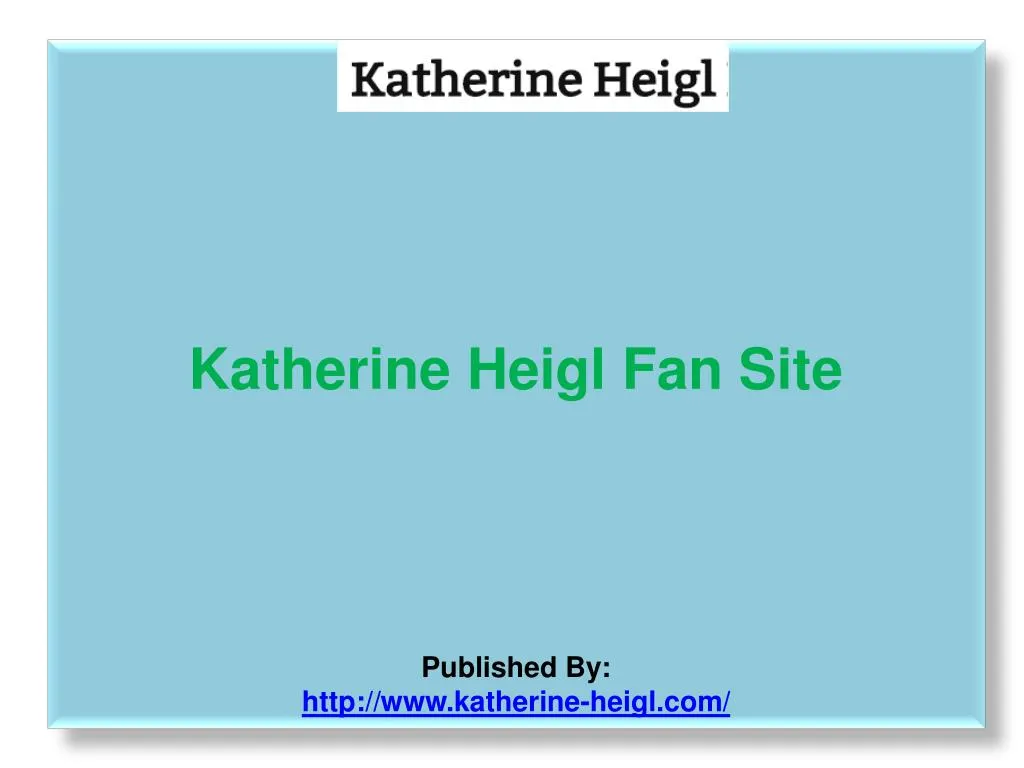 katherine heigl fan site published by http www katherine heigl com