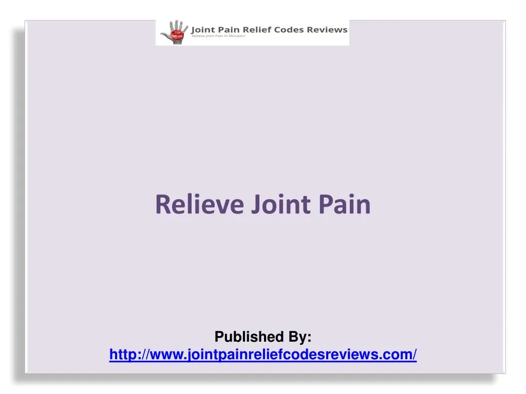 relieve joint pain published by http www jointpainreliefcodesreviews com