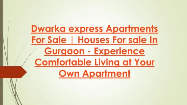 Dwarka express Apartments For Sale | Houses For sale In Gurgaon - Experience Comfortable Living at Your Own Apartment
