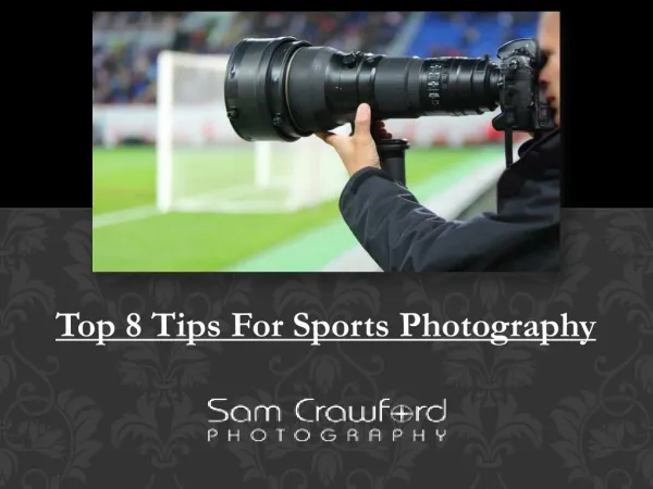 Top 8 Tips For Sports Photography