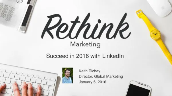 Rethink Marketing and Succeed in 2016 with LinkedIn