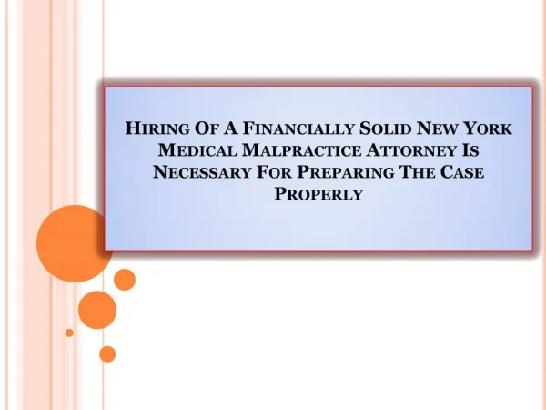 Hiring Of A Financially Solid New York Medical Malpractice Attorney Is Necessary For Preparing The Case Properly