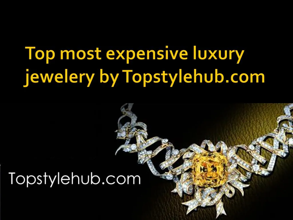 top most expensive luxury jewelery by topstylehub com